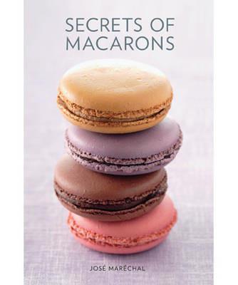 Secrets of Macarons - Jose Marechal - cover