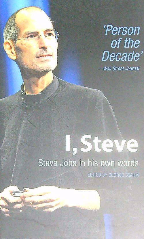 I, Steve: Steve Jobs in His Own Words