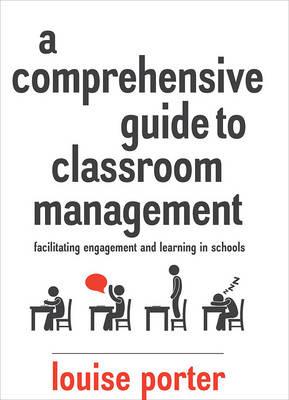 A Comprehensive Guide to Classroom Management: Facilitating engagement and learning in schools - Louise Porter - cover