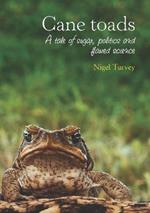 Cane Toads: A Tale of Sugar, Politics and Flawed Science
