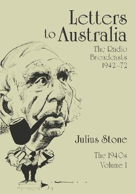 Letters to Australia, Volume 1: Essays from the 1940s - Julius Stone - cover
