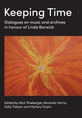 Keeping Time: Dialogues on music and archives in honour of Linda Barwick - cover