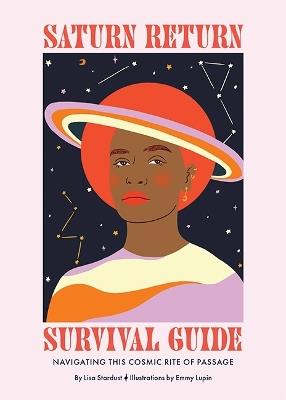 Saturn Return Survival Guide: Navigating This Cosmic Rite of Passage - Lisa Stardust - cover