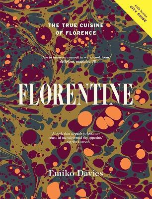 Florentine: The True Cuisine of Florence - Emiko Davies - cover