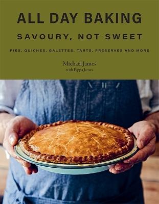 All Day Baking: Savoury, Not Sweet - Michael James,Pippa James - cover