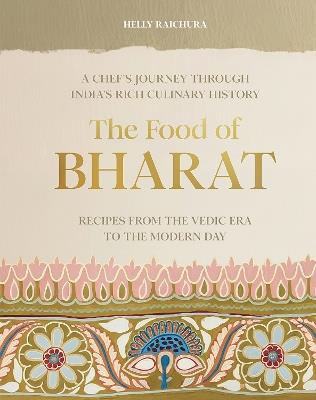 The Food of Bharat: A Chef's Journey through India's Rich Culinary History - Helly Raichura - cover