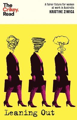Leaning Out: A Fairer Future for Women at Work in Australia - Kristine Ziwica - cover