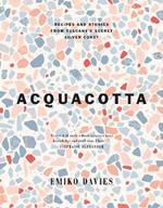 Acquacotta: Recipes and Stories from Tuscany's Secret Silver Coast