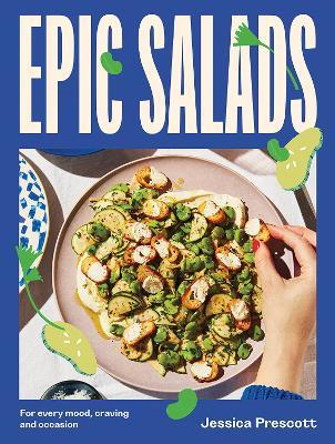 Epic Salads: For Every Mood, Craving and Occasion - Jessica Prescott - cover