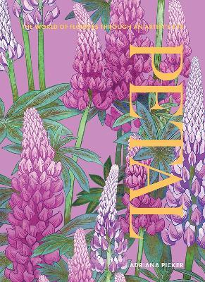 Petal: The World of Flowers Through an Artist's Eye - Adriana Picker - cover