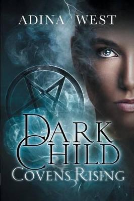 Dark Child (Covens Rising): Omnibus Edition - Adina West,Adina West - cover