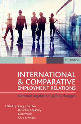 International and Comparative Employment Relations: National regulation, global changes - cover