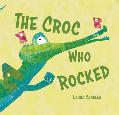 The Croc Who Rocked - Laura Casella - cover
