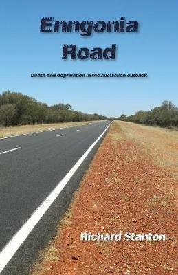 Enngonia Road: Death and deprivation in the Australian outback - Richard Stanton - cover