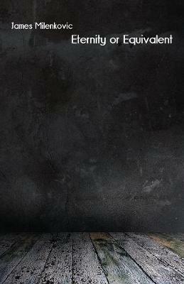 Eternity or Equivalent - James Milenkovic - cover