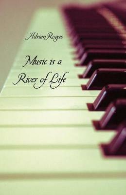 Music is a River of Life - Adrian Rogers - cover