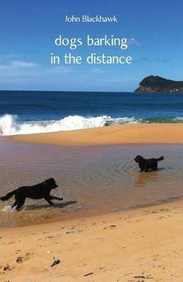 dogs barking in the distance - John Blackhawk - cover