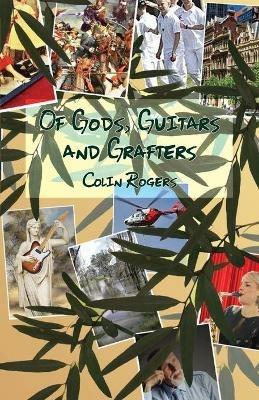 Of Gods, Guitars and Grafters - Colin Rogers - cover