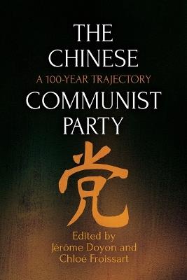 The Chinese Communist Party: A 100-Year Trajectory - cover