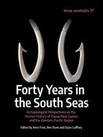 Forty Years in the South Seas: Archaeological Perspectives on the Human History of Papua New Guinea and the Western Pacific Region