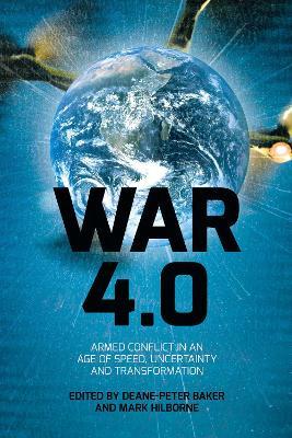 War 4.0: Armed Conflict in an Age of Speed, Uncertainty and Transformation - cover