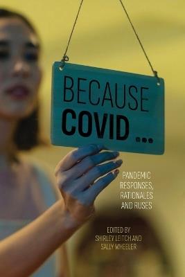 Because COVID …: Pandemic Responses, Rationales and Ruses - cover