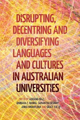 Disrupting, Decentring and Diversifying Languages and Cultures in Australian Universities - cover
