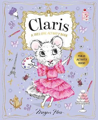 Claris: A Très Chic Activity Book Volume #1: A Claris: The Chicest Mouse in Paris Activity Book - Megan Hess - cover