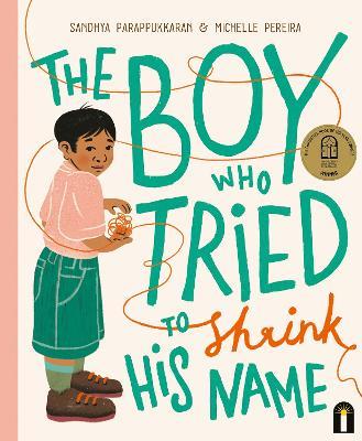 The Boy Who Tried to Shrink His Name - Sandhya Parappukkaran - cover