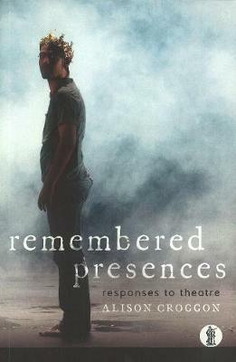 Remembered Presences - Alison Croggon - cover