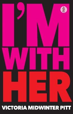I'm With Her - Victoria Midwinter Pitt - cover