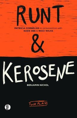 RUNT & kerosene: Two Plays - Patricia Cornelius,Benjamin Nichol - cover