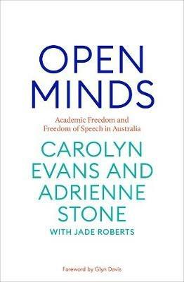 Open Minds: Academic freedom and freedom of speech of Australia - Carolyn Evans,Adrienne Stone - cover