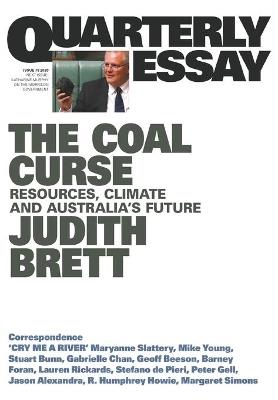 The Coal Curse: Resources, Climate and Australia's Future: Quarterly Essay 78 - Judith Brett - cover