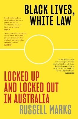 Black Lives, White Law: Locked Up and Locked Out in Australia - Russell Marks - cover