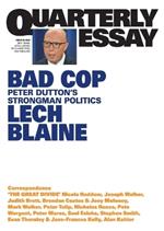 Bad Cop: Peter Dutton's Strongman Politics: Quarterly Essay 93
