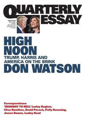 High Noon: Trump, Harris and America on the Brink: Quarterly Essay 95 - Don Watson - cover