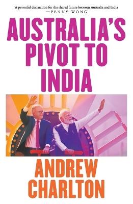 Australia's Pivot to India - Andrew Charlton - cover