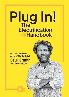 Plug In!: The Electrification Handbook - Saul Griffith,Laura Fraser - cover