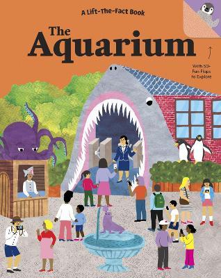 The Aquarium: a Lift the Fact Book - Tanya Kyle - cover
