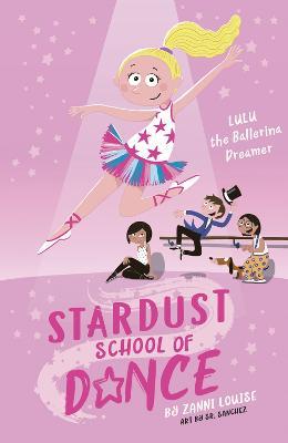 Stardust School of Dance: Lulu the Ballerina Dreamer - Zanni Louise - cover