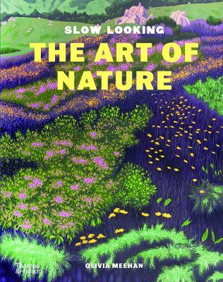 Slow Looking: The Art of Nature - Olivia Meehan - cover