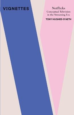 Netflicks: Conceptual Television in the Streaming Era - Tony Hughes-d'Aeth - cover