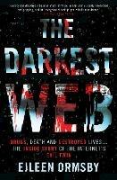 The Darkest Web: Drugs, death and destroyed lives ... the inside story of the internet's evil twin