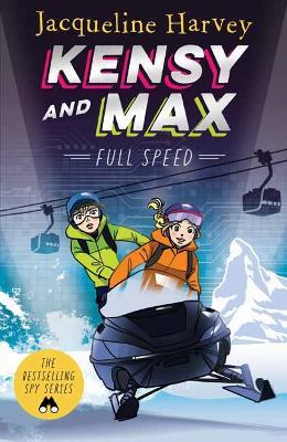 Kensy & Max 6: Full Speed: The bestselling spy series - Jacqueline Harvey - cover