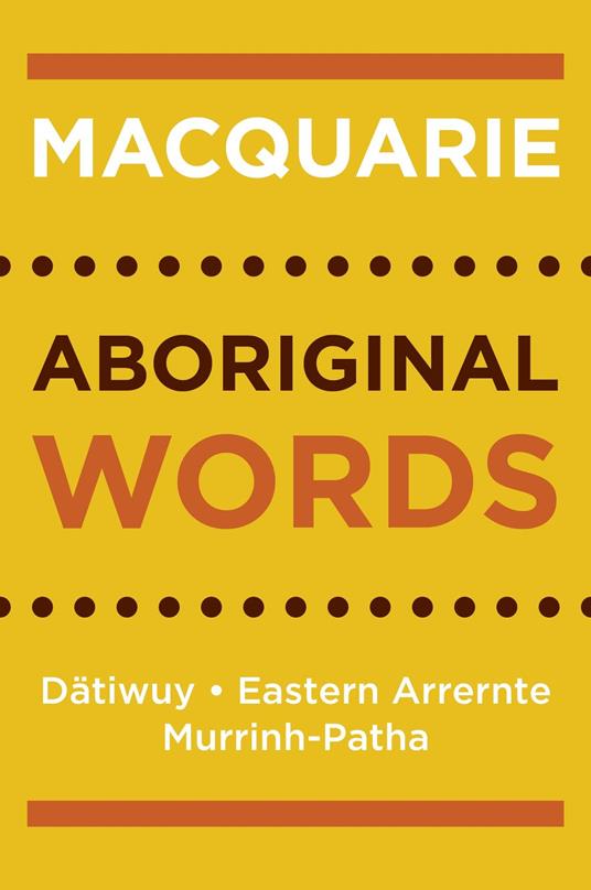 Macquarie Aboriginal Words: Datiwuy, Eastern Arrernte, Murrinh-Patha