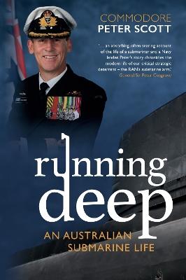 Running Deep: An Australian Submarine Life - Commodore Peter Scott - cover