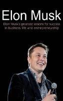 Libro in inglese Elon Musk: Elon Musk's greatest lessons for success in business, life, and entrepreneurship  - Andrew Reed