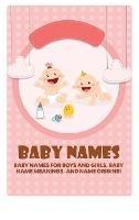 Baby Names: Baby Names for Boys and Girls, Baby Name Meanings, and Name Origins! - Isabelle Cohen - cover