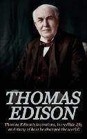 Thomas Edison: Thomas Edison's Inventions, Incredible Life, and Story of How He Changed the World - Andrew Knight - cover